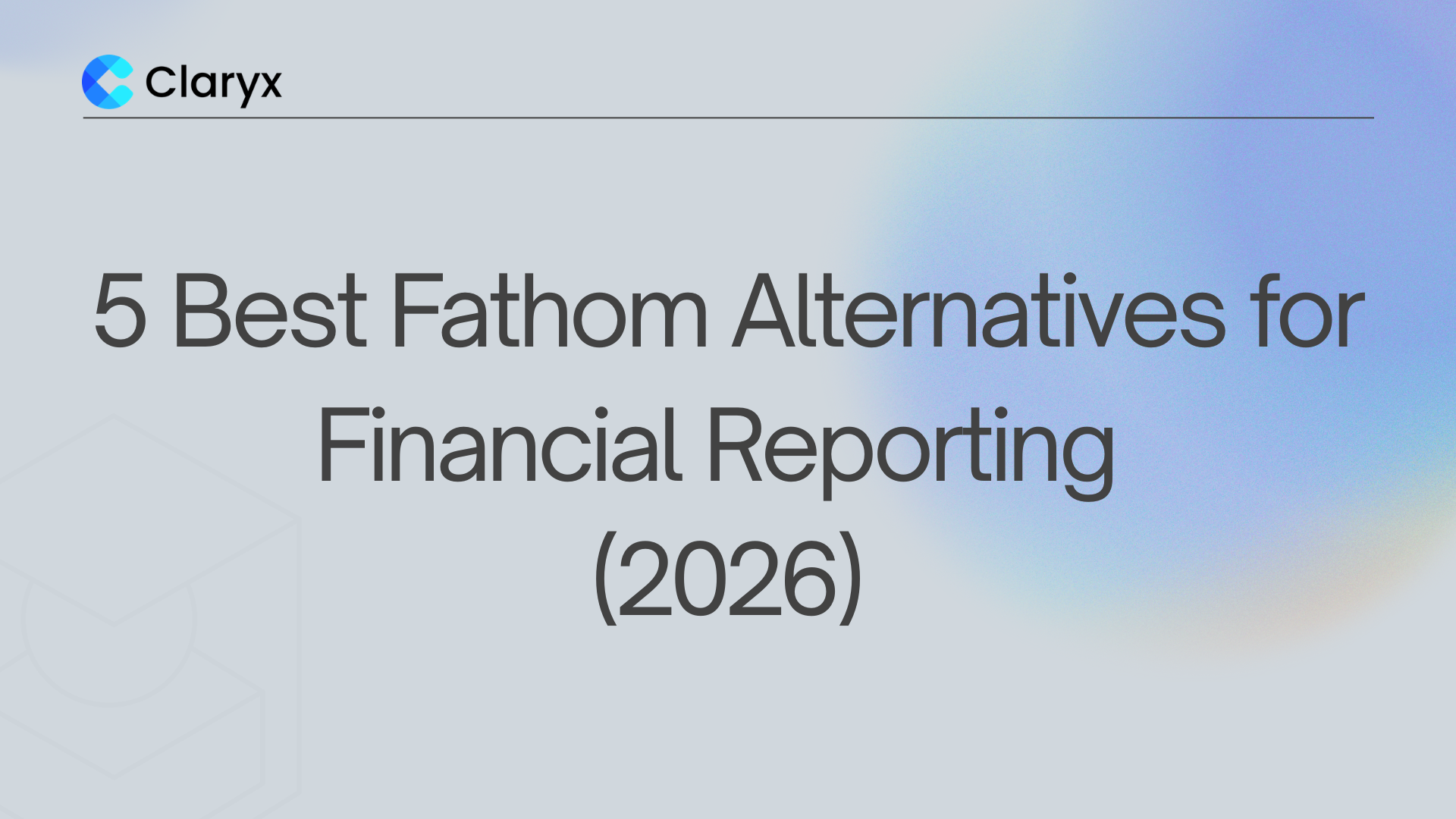 5 Best Fathom Alternatives for Financial Reporting (2026)" blog header image with Claryx.ai logo on a light gradient background