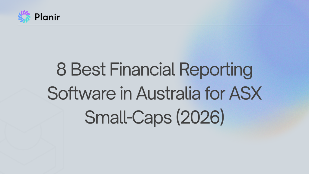 Financial reporting software Australia: cover image for Planir's 2026 guide to the 8 best tools for ASX small-caps.