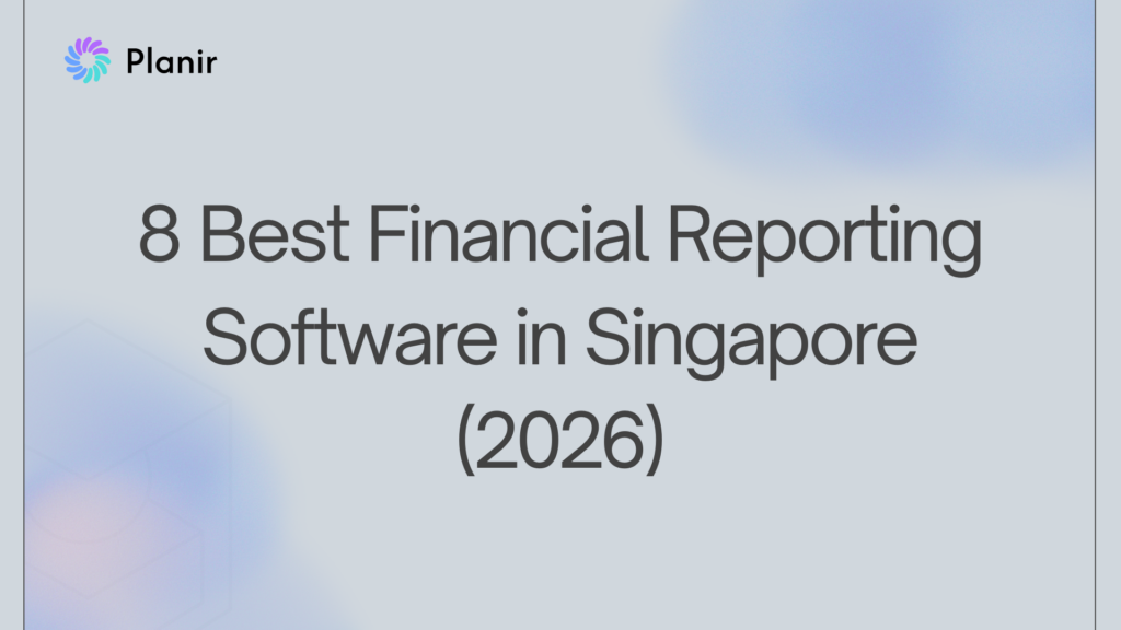 8 Best Financial Reporting Software in Singapore (2026) – Planir blog header