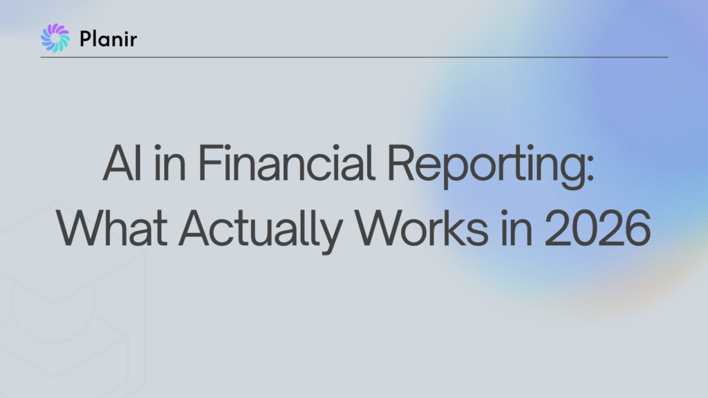 Planir blog header titled "AI in Financial Reporting: What Actually Works in 2026" on a soft blue gradient.