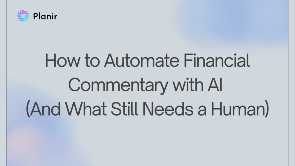 Planir blog header titled "How to Automate Financial Commentary with AI (And What Still Needs a Human)" on a blue gradient.