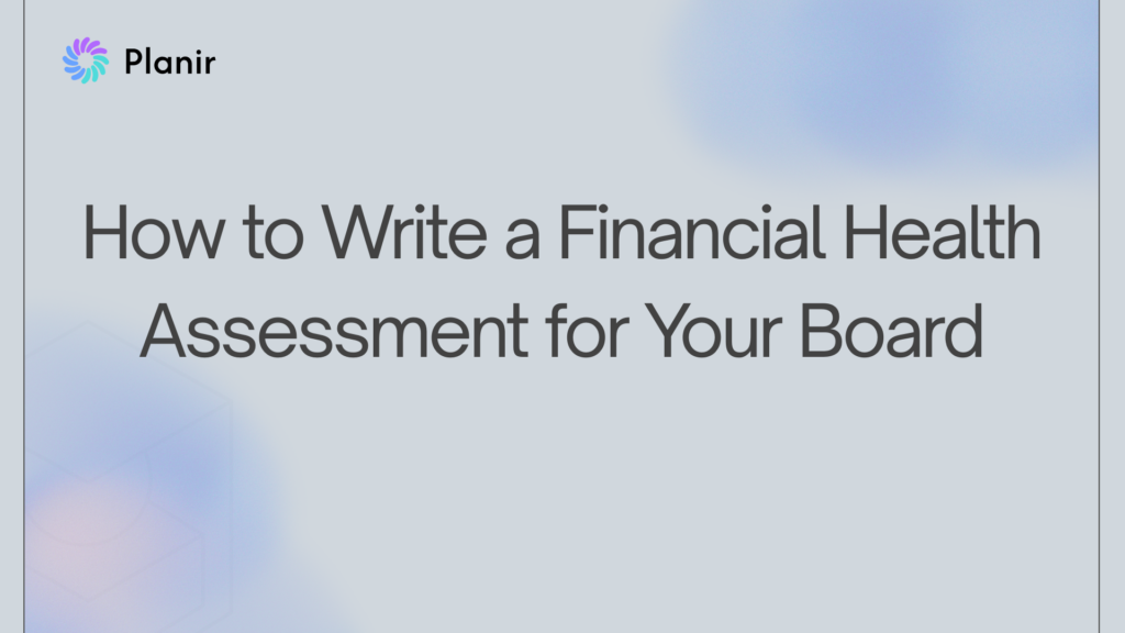 Planir blog header for How to Write a Financial Health Assessment for Your Board